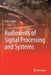 Rudiments of Signal Processing and Systems by Tom J. Moir