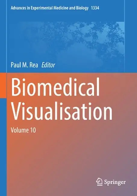 Biomedical Visualisation: Volume 10 by Paul M. Rea