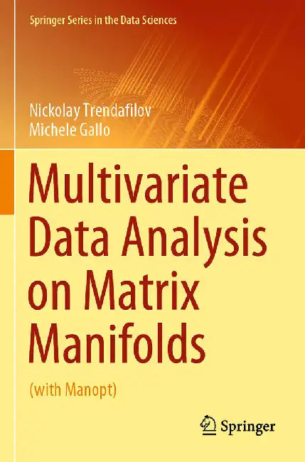 Multivariate Data Analysis on Matrix Manifolds by Nickolay Trendafilov