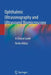 Ophthalmic Ultrasonography and Ultrasound Biomicroscopy: A Clinical Guide by Rasha Abbas
