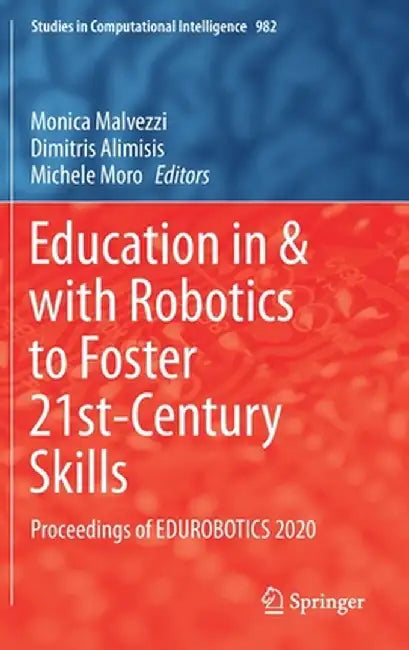 Education in & with Robotics to Foster 21st-Century Skills: Proceedings of Edurobotics 2020 by Monica Malvezzi