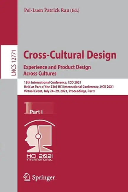 Cross-Cultural Design. Experience and Product Design Across Cultures: 13th International Conference, CCD 2021, Held as Part of the 23rd Hci Internatio by Pei-Luen Patrick Rau