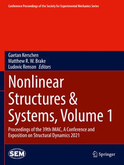Nonlinear Structures & Systems, Volume 1: Proceedings of the 39th Imac, a Conference and Exposition on Structural Dynamics 2021 by Gaetan Kerschen