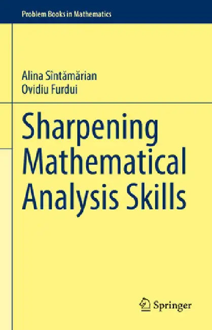 Sharpening Mathematical Analysis Skills by Alina Sîntămărian