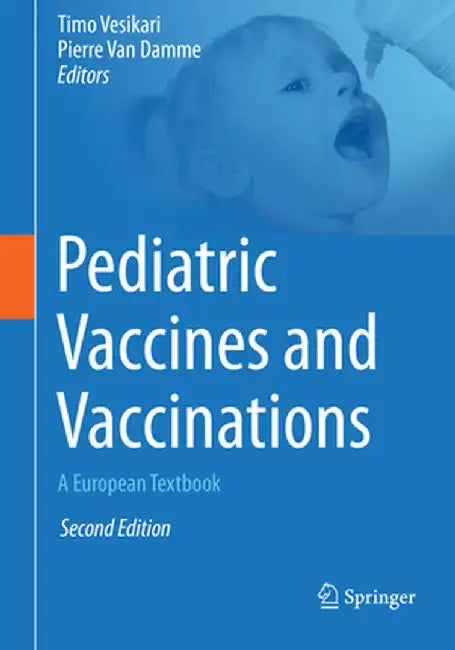 Pediatric Vaccines and Vaccinations: A European Textbook by Timo Vesikari