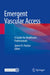 Emergent Vascular Access: A Guide for Healthcare Professionals by James H. Paxton