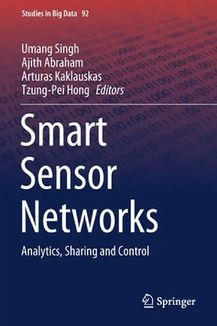 Smart Sensor Networks: Analytics, Sharing and Control by Umang Singh