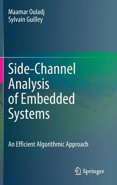 Side-Channel Analysis of Embedded Systems: An Efficient Algorithmic Approach by Maamar Ouladj