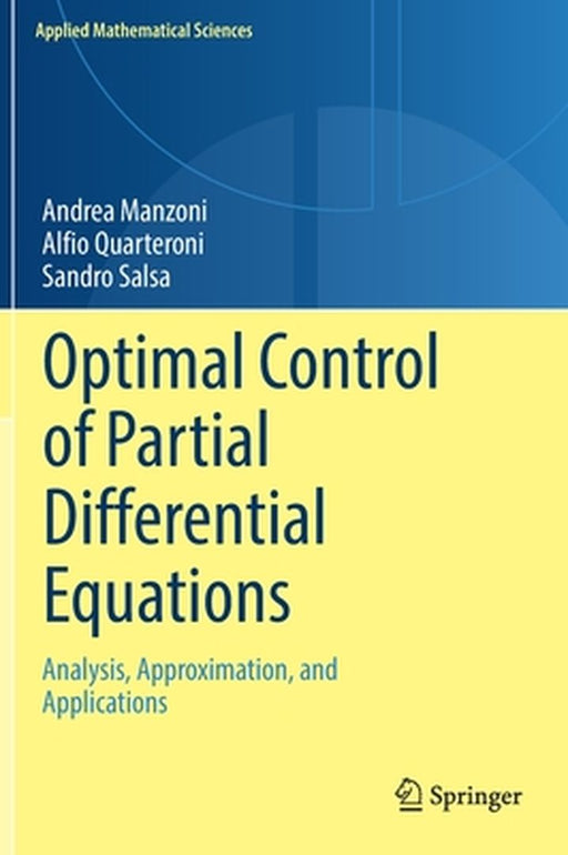 Optimal Control of Partial Differential Equations: Analysis Approximation and Applications by Andrea Manzoni