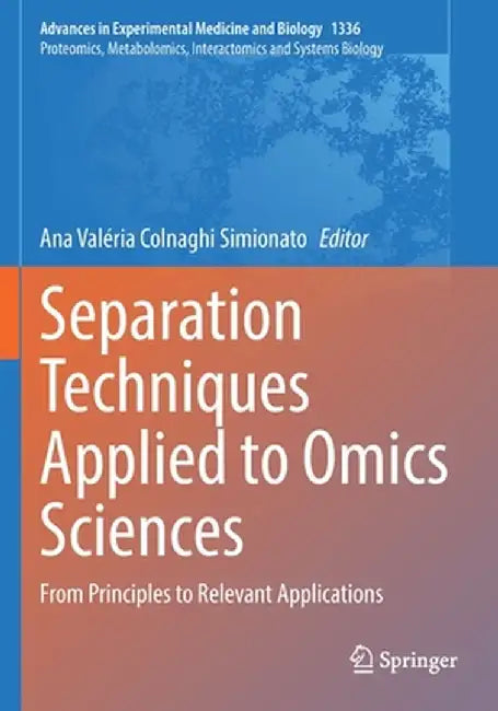Separation Techniques Applied to Omics Sciences: From Principles to Relevant Applications by Ana Valéria Colnaghi Simionato