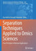Separation Techniques Applied to Omics Sciences: From Principles to Relevant Applications by Ana Valéria Colnaghi Simionato