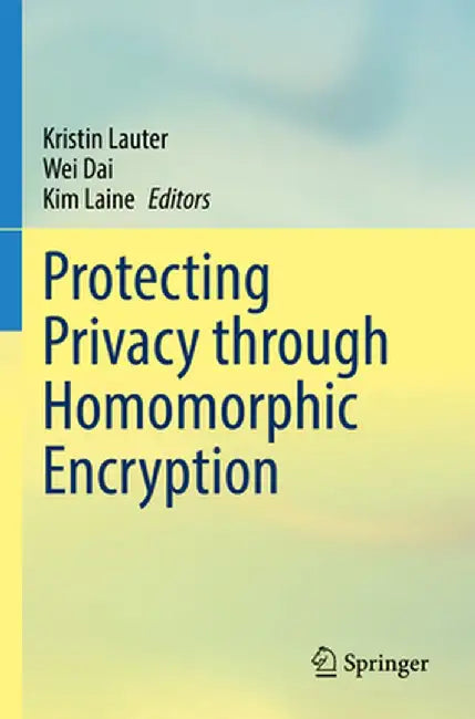 Protecting Privacy Through Homomorphic Encryption by Kristin Lauter