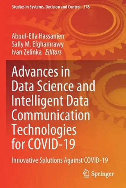 Advances in Data Science and Intelligent Data Communication Technologies for Covid-19: Innovative Solutions Against Covid-19 by Aboul-Ella Hassanien