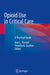 Opioid Use in Critical Care: A Practical Guide by Jose L. Pascual