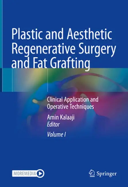 Plastic and Aesthetic Regenerative Surgery and Fat Grafting: Clinical Application and Operative Techniques by Amin Kalaaji