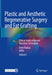 Plastic and Aesthetic Regenerative Surgery and Fat Grafting: Clinical Application and Operative Techniques by Amin Kalaaji