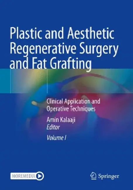 Plastic and Aesthetic Regenerative Surgery and Fat Grafting by Kalaaji A.