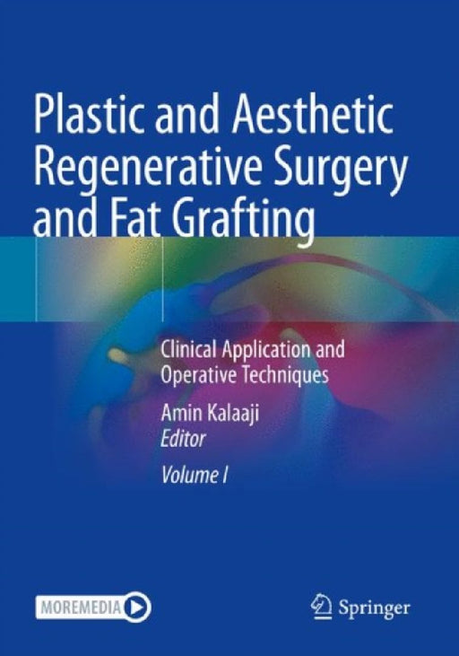 Plastic and Aesthetic Regenerative Surgery and Fat Grafting by Kalaaji A.