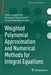 Weighted Polynomial Approximation and Numerical Methods for Integral Equations by Peter Junghanns