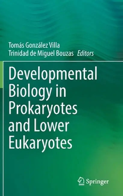 Developmental Biology in Prokaryotes and Lower Eukaryotes by Tomás González Villa