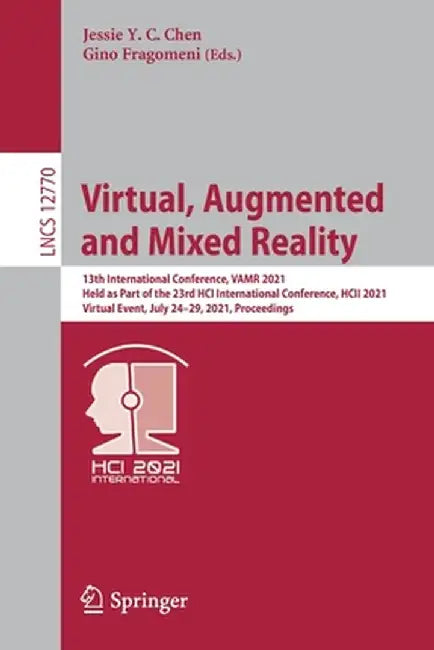 Virtual, Augmented and Mixed Reality: 13th International Conference, Vamr 2021, Held as Part of the 23rd Hci International Conference, Hcii 2021, Virt by Jessie Y. C. Chen