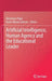 Artificial Intelligence, Human Agency and the Educational Leader by Rosemary Papa