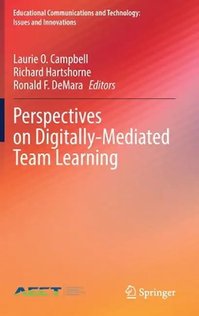 Perspectives on Digitally-Mediated Team Learning by Laurie O. Campbell