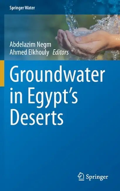 Groundwater in Egypt's Deserts by Abdelazim Negm