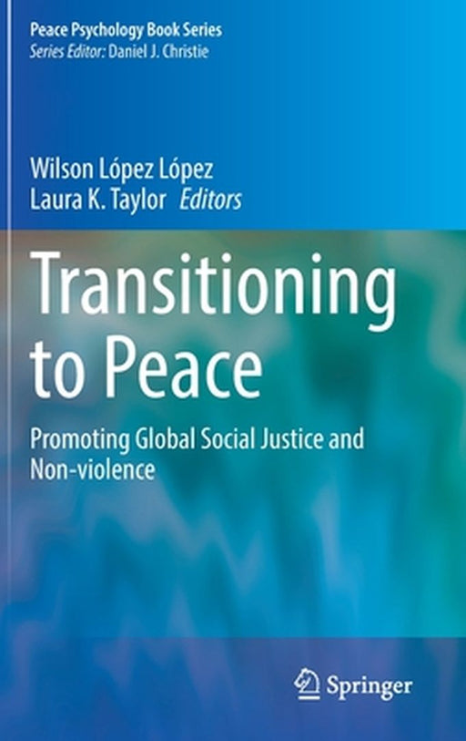 Transitioning to Peace: Promoting Global Social Justice and Non-Violence by López López, Wilson