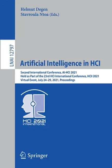 Artificial Intelligence in Hci: Second International Conference, Ai-Hci 2021, Held as Part of the 23rd Hci International Conference, Hcii 2021, Virtua by Helmut Degen