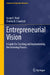 Entrepreneurial Vision: A Guide for Charting and Implementing the Visioning Process by Susan E. Reid