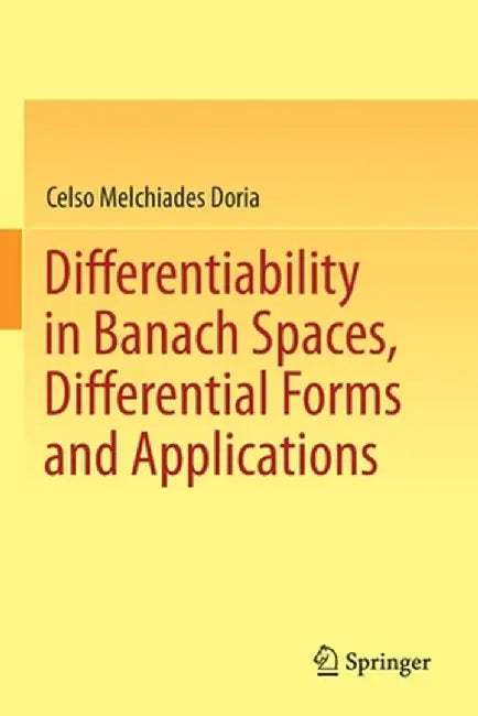 Differentiability in Banach Spaces, Differential Forms and Applications by Celso Melchiades Doria