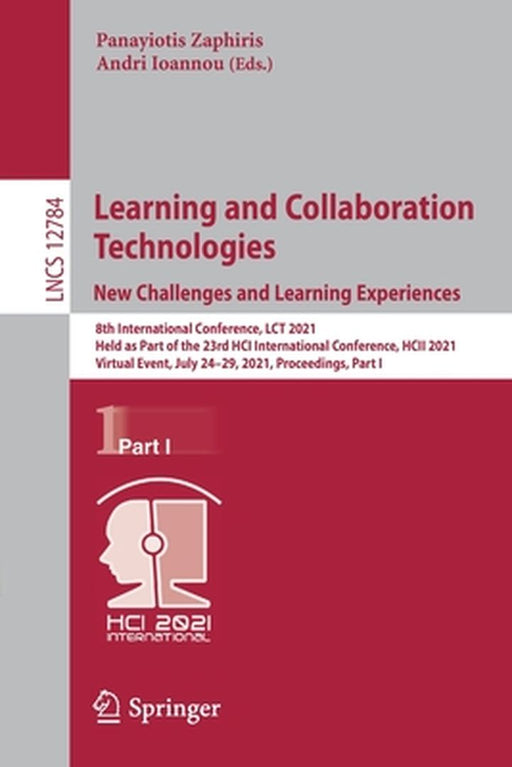 Learning and Collaboration Technologies: New Challenges and Learning Experiences: 8th International Conference, Lct 2021, Held as Part of the 23rd Hci by Panayiotis Zaphiris