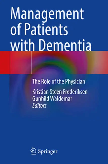 Management of Patients with Dementia: The Role of the Physician by Kristian Steen Frederiksen