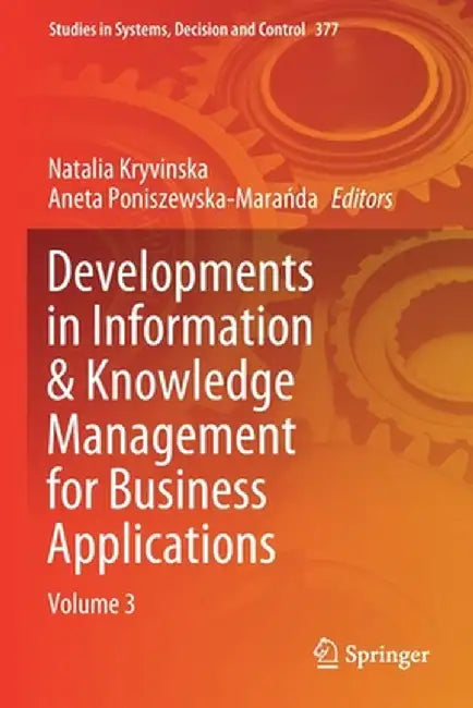 Developments in Information & Knowledge Management for Business Applications: Volume 3 by Natalia Kryvinska