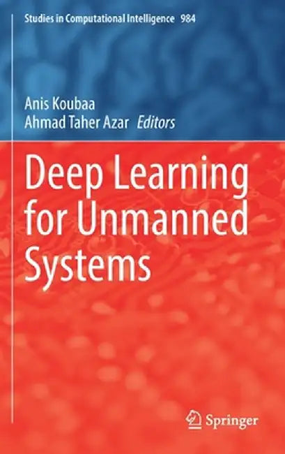 Deep Learning for Unmanned Systems by Anis Koubaa