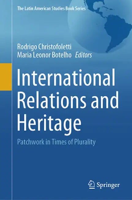 International Relations and Heritage: Patchwork in Times of Plurality by Rodrigo Christofoletti