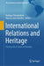 International Relations and Heritage: Patchwork in Times of Plurality by Rodrigo Christofoletti