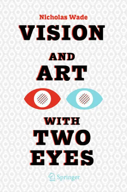 Vision and Art with Two Eyes by Nicholas Wade