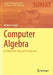 Computer Algebra: An Algorithm-Oriented Introduction by Wolfram Koepf