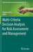 Multi-Criteria Decision Analysis for Risk Assessment and Management by Jingzheng Ren