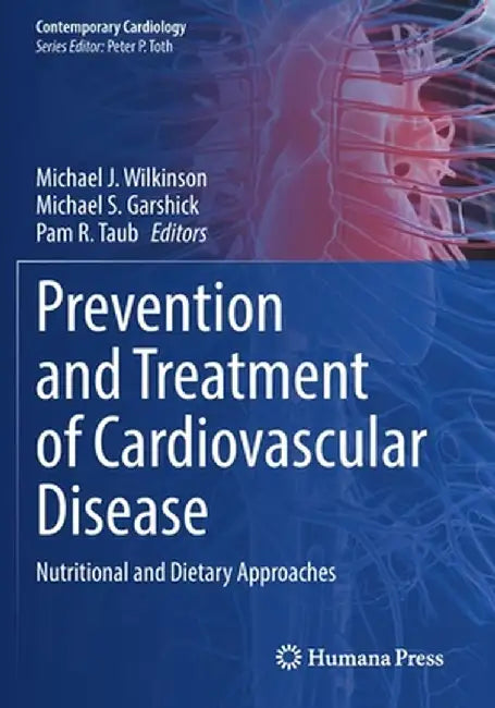 Prevention and Treatment of Cardiovascular Disease: Nutritional and Dietary Approaches by Michael J. Wilkinson