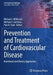 Prevention and Treatment of Cardiovascular Disease: Nutritional and Dietary Approaches by Michael J. Wilkinson