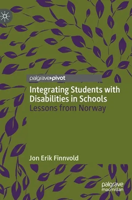 Integrating Students with Disabilities in Schools: Lessons from Norway by Jon Erik Finnvold