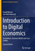 Introduction To Digital Economics: FoundationsBusiness Models And Case Studies by VerbyHarald