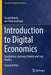 Introduction To Digital Economics: FoundationsBusiness Models And Case Studies by VerbyHarald