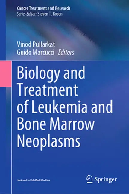 Biology and Treatment of Leukemia and Bone Marrow Neoplasms by Vinod Pullarkat