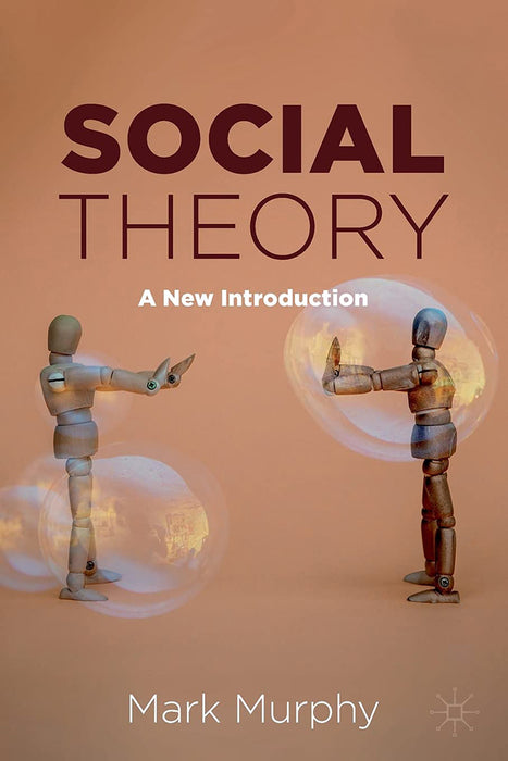 Social Theory: A New Introduction by Mark Murphy