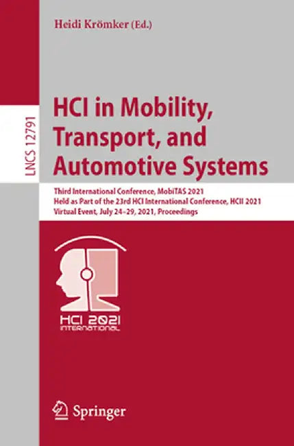 Hci in Mobility, Transport, and Automotive Systems: Third International Conference, Mobitas 2021, Held as Part of the 23rd Hci International Conferenc by Heidi Krömker