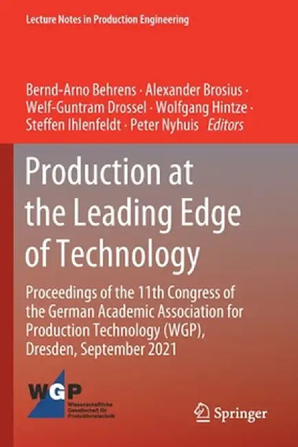 Production at the Leading Edge of Technology: Proceedings of the 11th Congress of the German Academic Association for Production Technology (Wgp), Dre by Bernd-Arno Behrens